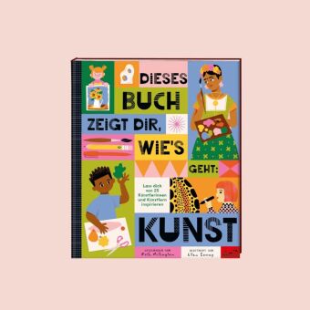 Dieses Buch zeigt dir, wie's geht : Kunst