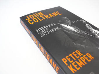 John Coltrane. Biographie einer Jazz-Ikone