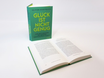 Glück ist nicht genug. Die Rückkehr zu einem erfüllten Leben