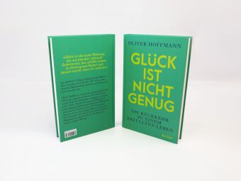 Glück ist nicht genug. Die Rückkehr zu einem erfüllten Leben