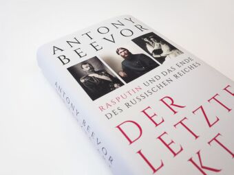 Der letzte Akt. Rasputin und das Ende des Russischen Reiches