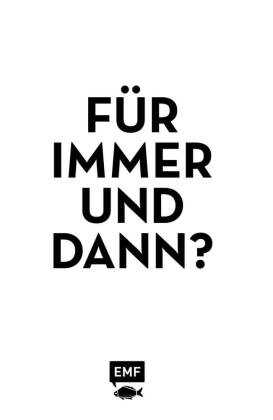 Für immer und dann?