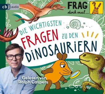 Frag doch mal ... die Maus: Die wichtigsten Fragen zu den Dinosauriern,1 Audio-CD