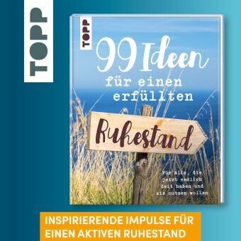 99 Ideen für einen erfüllten Ruhestand