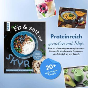 Fit & satt mit Skyr. High-Protein-Rezepte für den bewussten Genuss.