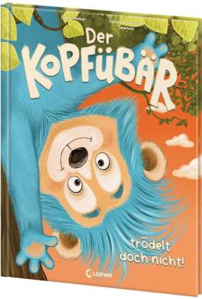 Der Kopfübär trödelt doch nicht!