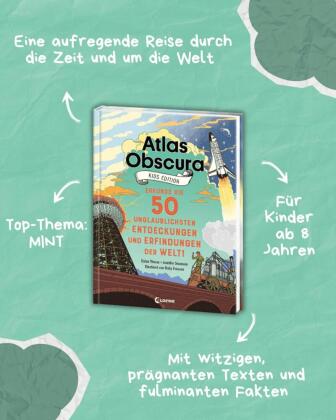 Atlas Obscura Kids Edition - Erkunde die 50 unglaublichsten Entdeckungen und Erfindungen der Welt!