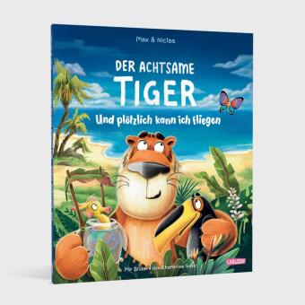 Der achtsame Tiger: Und plötzlich kann ich fliegen