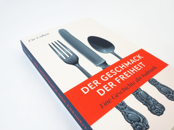 Der Geschmack der Freiheit. Eine Geschichte der Kulinarik