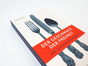 Der Geschmack der Freiheit. Eine Geschichte der Kulinarik