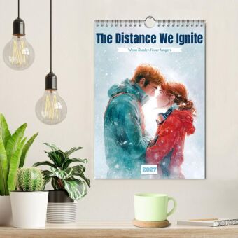 The Distance We Ignite (Wandkalender 2027 DIN A4 hoch), CALVENDO Monatskalender