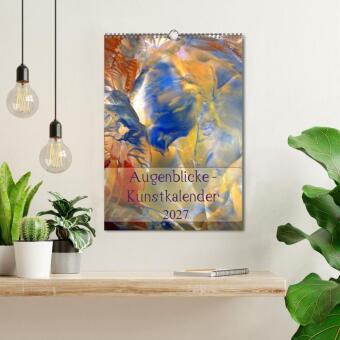 Augenblicke - Kunstkalender 2027 (Wandkalender 2027 DIN A3 hoch), CALVENDO Monatskalender