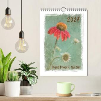 Kunstwerk Natur (Wandkalender 2027 DIN A4 hoch), CALVENDO Monatskalender