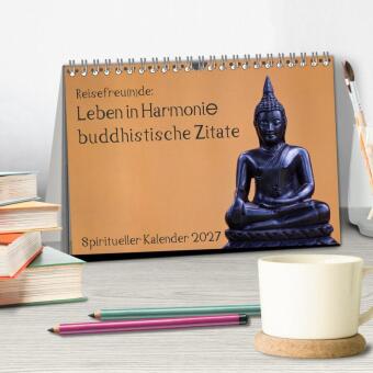 Reisefreu(n)de: Leben in Harmonie - buddhistische Zitate (Tischkalender 2027 DIN A5 quer), CALVENDO Monatskalender