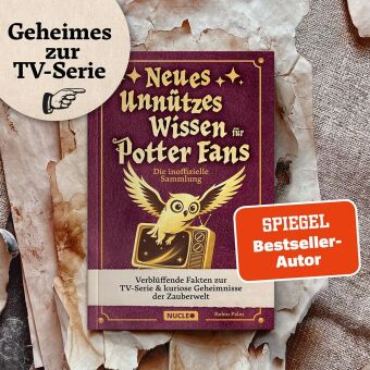 Neues unnützes Wissen für Potter-Fans - Die inoffizielle Sammlung