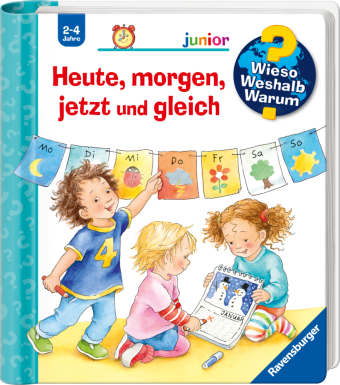 Wieso? Weshalb? Warum? junior, Band 56 - Heute, morgen, jetzt und gleich