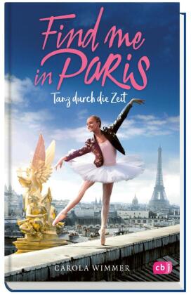 Find me in Paris - Tanz durch die Zeit.Bd.1