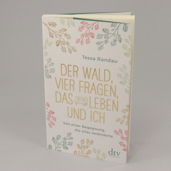 Der Wald, vier Fragen, das Leben und ich Von einer Begegnung, die alles veränderte