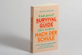 Und jetzt? Der Survival-Guide fürs Leben nach der Schule