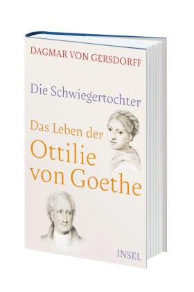 Die Schwiegertochter. Das Leben der Ottilie von Goethe