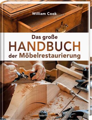 Das große Handbuch der Möbelrestaurierung. Selbst restaurieren, reparieren, aufarbeiten, pflegen - Schritt für Schritt