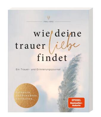 Wie deine Trauer Liebe findet