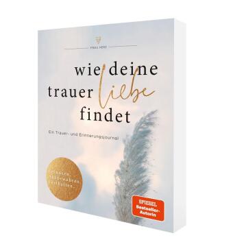 Wie deine Trauer Liebe findet