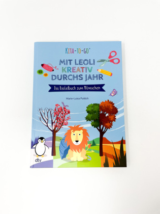 Kita-to-Go: Mit Leoli kreativ durchs Jahr - Das Bastelbuch zum Mitmachen