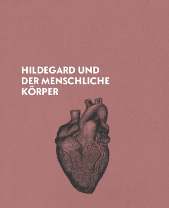 Hildegard von Bingen - Heilwissen und Rezepte für Ihr Wohlbefinden