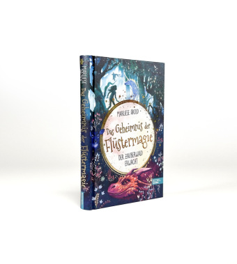 Das Geheimnis der Flüstermagie (Band 1) - Der Zauberwald erwacht