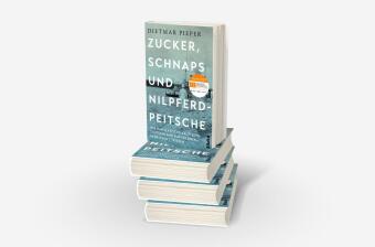 Zucker, Schnaps und Nilpferdpeitsche