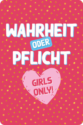 Kartenspiel: Wahrheit oder Pflicht - Girls Only!