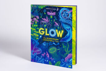 Glow - Das wundersame Leuchten der Natur