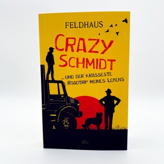 Crazy Schmidt ... und der krasseste Roadtrip meines Lebens