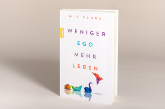 Weniger Ego ... mehr Leben