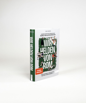 Wir Helden von Rom. Die wahre Geschichte der Fußball-WM 1990, erzählt von allen Weltmeistern