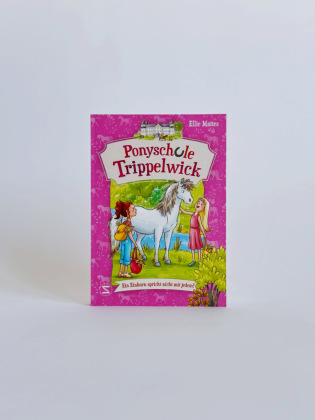 Ponyschule Trippelwick - Ein Einhorn spricht nicht mit jedem