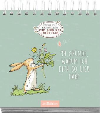 Weißt du eigentlich, wie lieb ich dich hab? 99 Gründe, warum ich dich so lieb habe