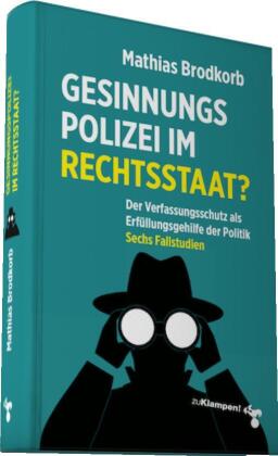 Gesinnungspolizei im Rechtsstaat?