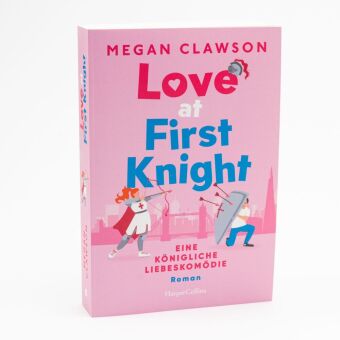 Love at First Knight. Eine königliche Liebeskomödie