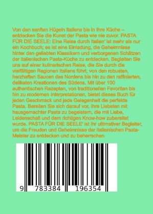 PASTA FÜR DIE SEELE: ÜBER 150 REZEPTE MIT LIEBE GEKOCHT  : Meisterhafte italienische Pasta-Rezepte für Anfänger und Fortgeschrittene