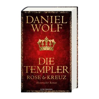 Die Templer. Rose und Kreuz