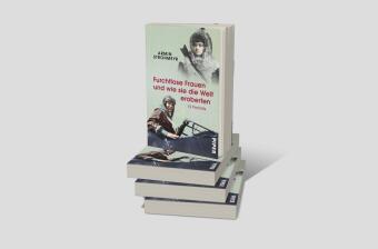 Furchtlose Frauen und wie sie die Welt eroberten