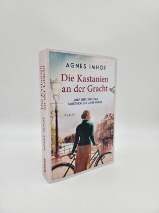 Die Kastanien an der Gracht - Miep Gies und das Tagebuch der Anne Frank