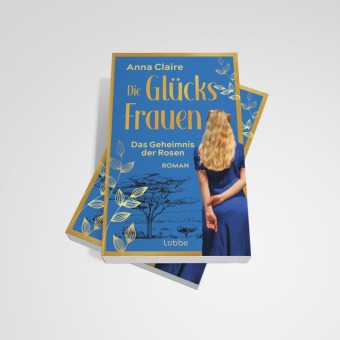 Die Glücksfrauen - Das Geheimnis der Rosen