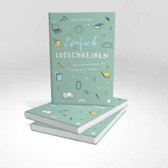 Einfach losschreiben - Dein Schreibcoach für richtig gute Texte