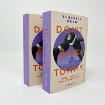 Don't kiss Tommy. Eine Liebe in der Stunde Null