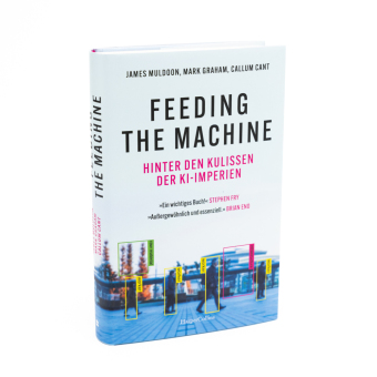 Feeding the Machine. Hinter den Kulissen der KI-Imperien