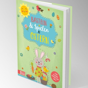 Basteln & Spielen zu Ostern - Für kleine Künstler