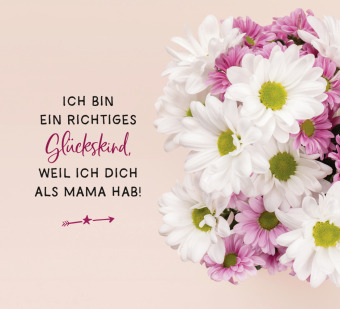 Glück ist, eine Mama wie dich zu haben